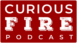 Curious Fire Podcast - setting your thoughts on fire - Oakham Rutland